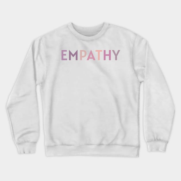 Empathy Crewneck Sweatshirt by BloomingDiaries